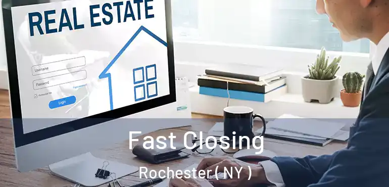  Fast Closing Rochester ( NY )