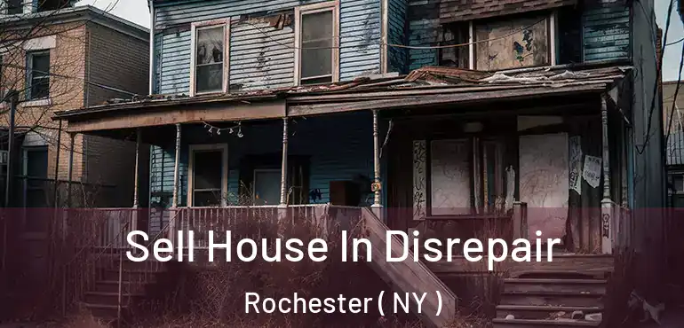  Sell House In Disrepair Rochester ( NY )
