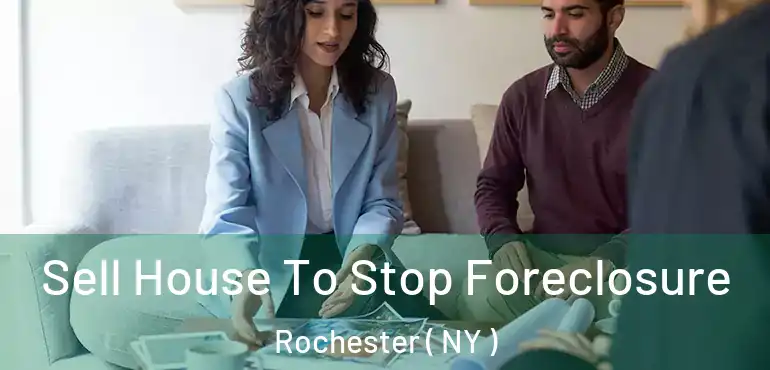  Sell House To Stop Foreclosure Rochester ( NY )